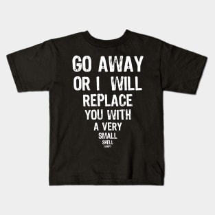 Go Away - Shell Script Funny message Kids T-Shirt